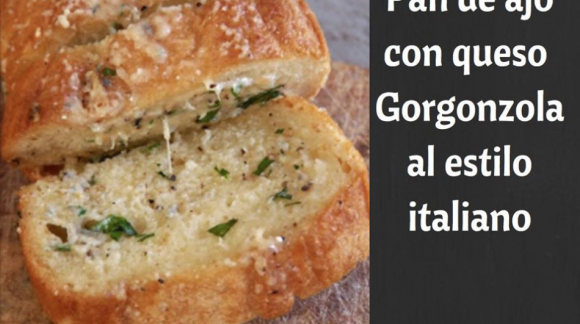 Pan de ajo con queso Gorgonzola al estilo italiano